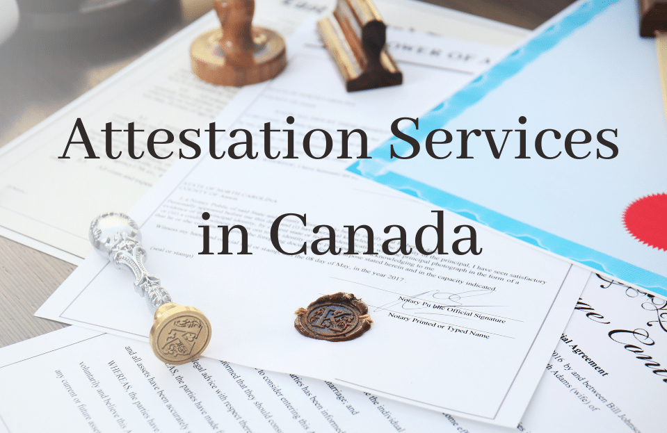 Attestation Services in Canada: Everything You Need to Know
